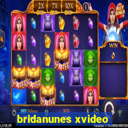 bridanunes xvideo